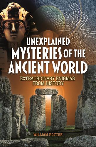 Бумажная книга «Unexplained Mysteries of the Ancient World: Extraordinary Enigmas from History», автор Уильям Поттер - фото №1