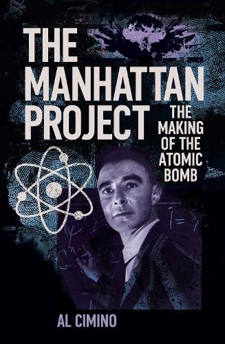 Бумажная книга «The Manhattan Project: The Making of the Atomic Bomb», автор Эл Чимино - фото №1
