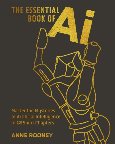 Бумажная книга «The Essential Book of AI: Master the Mysteries of Artificial Intelligence in 12 Short Chapters», автор Анна Руни - фото №1