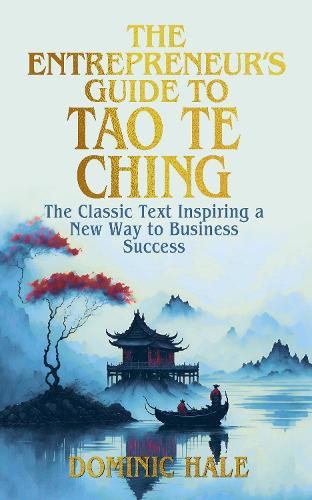 Бумажная книга «The Entrepreneur's Guide to the Tao Te Ching: The Classic Text Inspiring a New Way to Business Success», автор Доминик Хэйл - фото №1