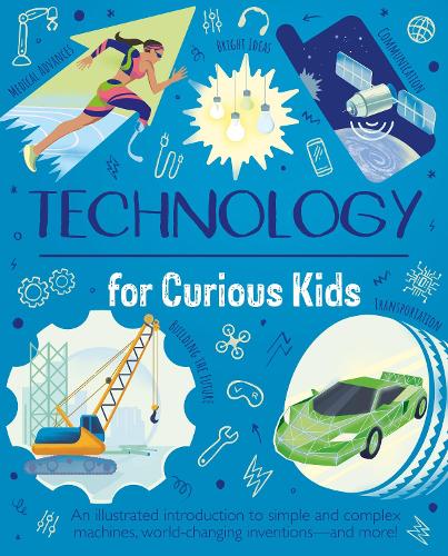 Бумажная книга «Technology for Curious Kids: An illustrated introduction to simple and complex machines, world-changing inventions - and more!», автор Анна Клейборн - фото №1
