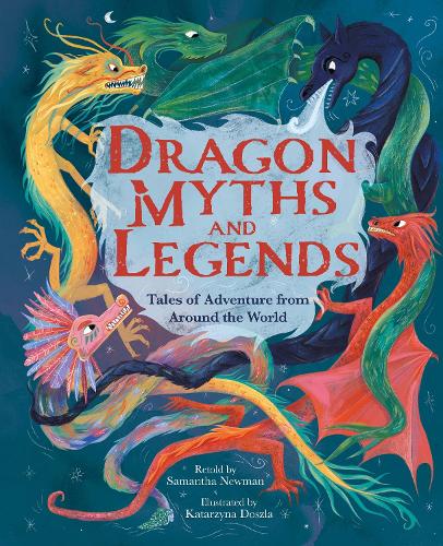 Бумажная книга «Dragon Myths and Legends: Tales of Adventure from Around the World», автор Саманта Ньюман - фото №1