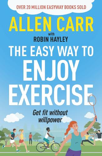 [object Object] «Allen Carr's Easy Way to Enjoy Exercise: Get Fit Without Willpower», авторов Аллен Карр, Робин Хейли - фото №1