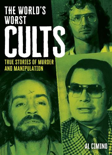 Бумажная книга «The World's Worst Cults: True Stories of Murder and Manipulation», автор Эл Чимино - фото №1