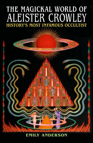Бумажная книга «The Magickal World of Aleister Crowley: History's Most Infamous Occultist», автор Эмили Андерсон - фото №1