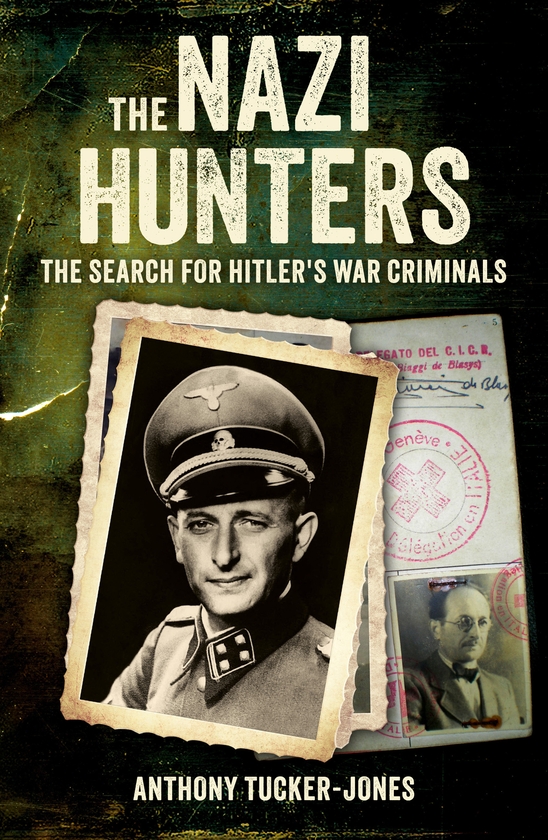 Бумажная книга «The Nazi Hunters: The Search for Hitler's War Criminals», автор Энтони Такер-Джонс - фото №1