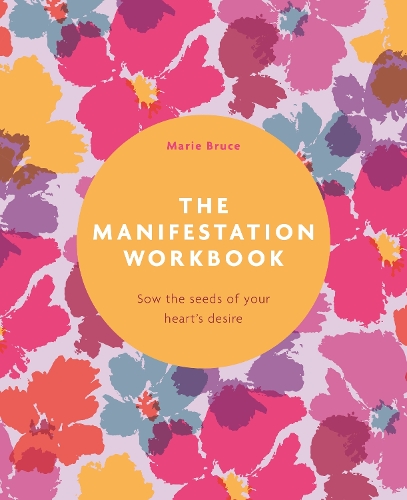 Бумажная книга «The Manifestation Workbook: Sow the Seeds of Your Heart's Desire», автор Мари Брюс - фото №1