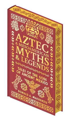 Бумажная книга «Aztec & Other Mesoamerican Myths & Legends: Tales of the Gods of Ancient Mexico», автор Дональд А. Маккензи - фото №1