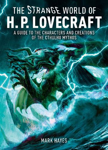 Paper book «The Strange World of H. P. Lovecraft: A Guide to the Characters and Creations of the Cthulhu Mythos», author Mark Hayes - фото №1