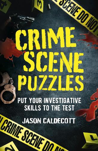 Бумажная книга «Crime Scene Puzzles: Put Your Investigative Skills to the Test», автор Джейсон Калдекотт - фото №1