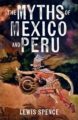 Бумажная книга «The Myths of Mexico and Peru», автор Льюис Спенс - фото №1