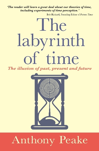 Бумажная книга «The Labyrinth of Time: The Illusion of Past, Present and Future», автор Энтони Пик - фото №1