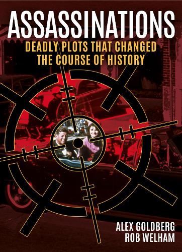 Бумажная книга «Assassinations: Deadly Plots that Changed the Course of History», авторов Александр Голдберг, Роб Вэлхам - фото №1