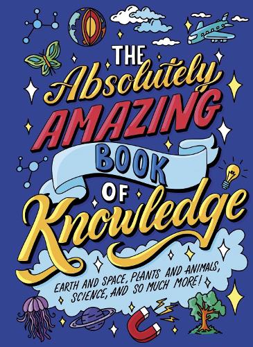 Paper book «The Absolutely Amazing Book of Knowledge: Discover Earth and Space, Plants and Animals, Science, and So Much More!», author William Potter - фото №1