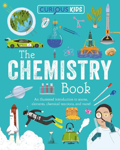 Бумажная книга «Curious Kids: The Chemistry Book: An Illustrated Introduction to Atoms, Elements, Chemical Reactions, and More!», автор Линн Хаггинс-Купер - фото №1