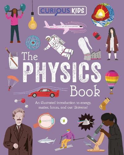 Бумажная книга «Curious Kids: The Physics Book: An Illustrated Introduction to Energy, Matter, Forces, and Our Universe!», автор Лаура Бейкер - фото №1