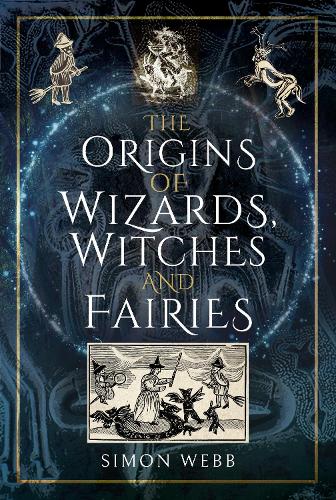 Бумажная книга «The Origins of Wizards, Witches and Fairies», автор Саймон Уэбб - фото №1