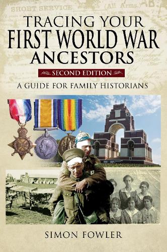 Бумажная книга «Tracing Your First World War Ancestors - Second Edition: A Guide for Family Historians», автор Саймон Фаулер - фото №1