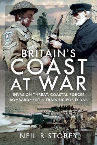 [object Object] «Britain's Coast at War: Invasion Threat, Coastal Forces, Bombardment and Training for D-Day», автор Нил Р. Стори - фото №1