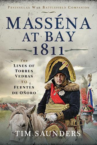 Бумажная книга «Massena at Bay 1811: The Lines of Torres Vedras to Funtes de Onoro», автор Тим Сондерс - фото №1