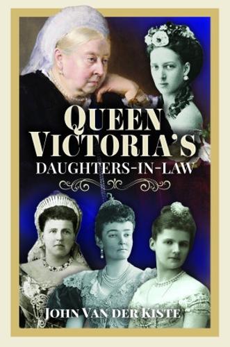 Паперова книга «Queen Victoria's Daughters-in-Law», автор Джон ван дер Кісте - фото №1