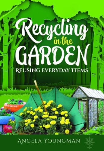 Бумажная книга «Recycling in the Garden: Reusing Everyday Items», автор Анджела Янгман - фото №1