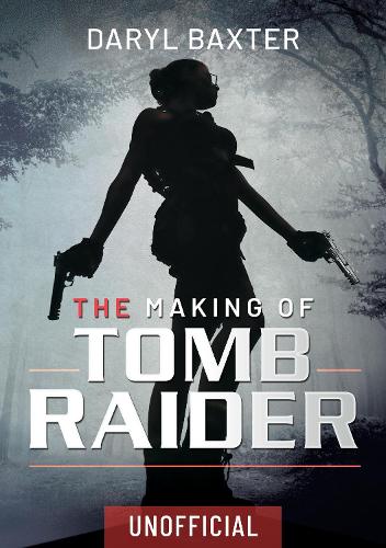 Паперова книга «The Making of Tomb Raider», автор Деріл Бакстер - фото №1