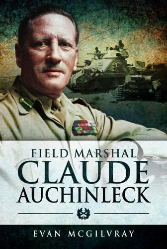 Паперова книга «Field Marshal Claude Auchinleck», автор Еван МакГілврей - фото №1