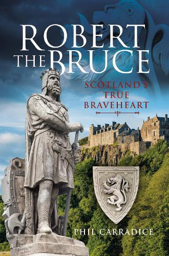 Паперова книга «Robert the Bruce: Scotland's True Braveheart», автор Філ Каррадіс - фото №1