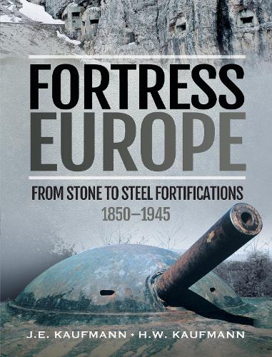 Бумажная книга «Fortress Europe: From Stone to Steel Fortifications,1850 1945» - фото №1