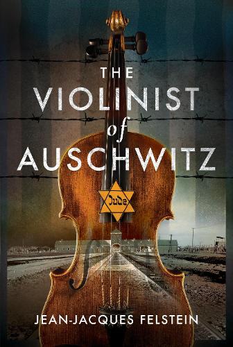 Паперова книга «The Violinist of Auschwitz», автор Жан-Жак Фельштейн - фото №1
