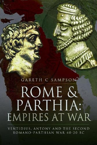 Паперова книга «Rome and Parthia: Empires at War: Ventidius, Antony and the Second Romano-Parthian War, 40 20 BC», автор Гарет С. Семпсон - фото №1
