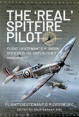 Бумажная книга «The 'Real' Spitfire Pilot: Flight Lieutenant D.M. Crook DFC's Original Unpublished Manuscript», автор Д. М. Крук - фото №1