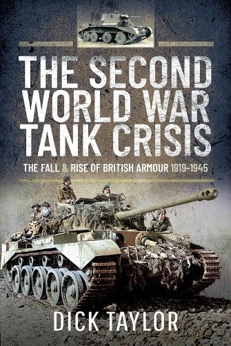 Бумажная книга «The Second World War Tank Crisis: The Fall and Rise of British Armour, 1919-1945», автор Ричард Тейлор - фото №1