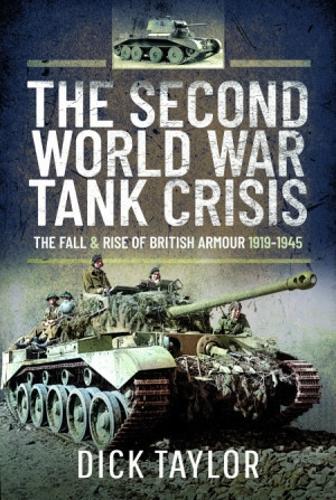 Бумажная книга «The Second World War Tank Crisis: The Fall and Rise of British Tanks, 1919-1945», автор Ричард Тейлор - фото №1