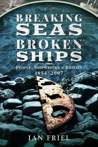 Паперова книга «Breaking Seas, Broken Ships: People, Shipwrecks and Britain, 1854–2007», автор Ян Фріл - фото №1