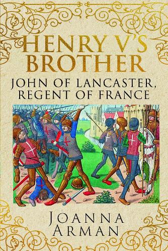 Бумажная книга «Henry V's Brother: John of Lancaster, Regent of France», автор Джоанна Арман - фото №1
