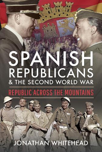 Бумажная книга «Spanish Republicans and the Second World War: Republic Across the Mountains», автор Джонатан Уайтхед - фото №1