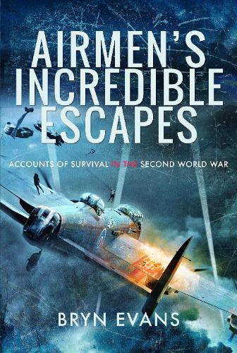 Паперова книга «Airmen's Incredible Escapes: Accounts of Survival in the Second World War», автор Брін Еванс - фото №1