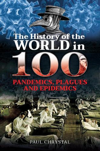 Паперова книга «The History of the World in 100 Pandemics, Plagues and Epidemics», автор Пол Крістал - фото №1