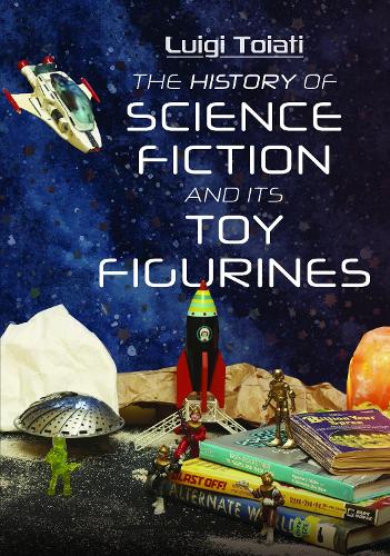 Бумажная книга «The History of Science Fiction and Its Toy Figurines», автор Луиджи Тоиати - фото №1