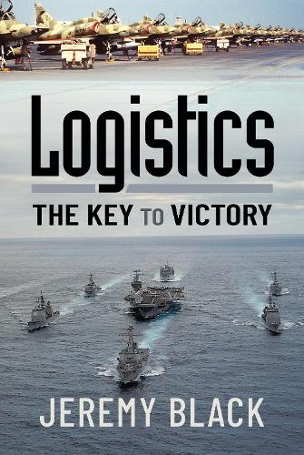Бумажная книга «Logistics: The Key to Victory», автор Джереми Блэк - фото №1