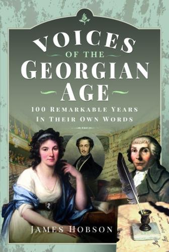Бумажная книга «Voices of the Georgian Age: 100 Remarkable Years, In Their Own Words», автор Джеймс Хобсон - фото №1