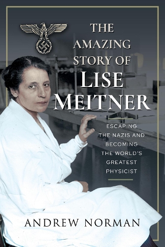 Бумажная книга «The Amazing Story of Lise Meitner: Escaping the Nazis and Becoming the World's Greatest Physicist», автор Эндрю Норман - фото №1