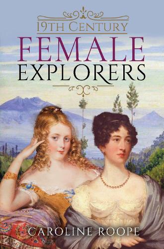 Паперова книга «19th Century Female Explorers», автор Керолайн Руп - фото №1