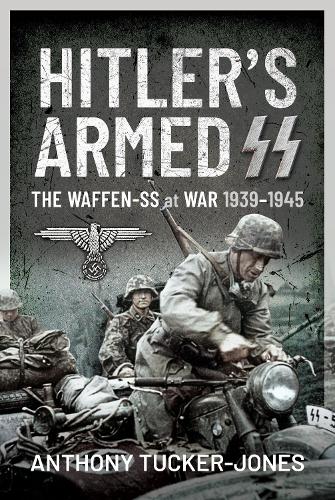 Бумажная книга «Hitler's Armed SS: The Waffen-SS at War, 1939 1945», автор Энтони Такер-Джонс - фото №1