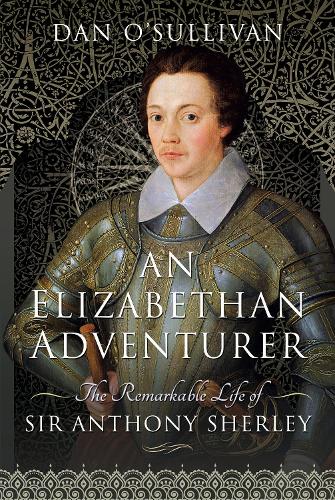 Бумажная книга «An Elizabethan Adventurer: The Remarkable Life of Sir Anthony Sherley», автор Дэн О'Салливан - фото №1