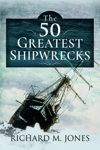 Паперова книга «The 50 Greatest Shipwrecks», автор Річард М. Джонс - фото №1