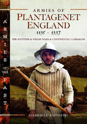 Бумажная книга «Armies of Plantagenet England, 1135–1337: The Scottish and Welsh Wars and Continental Campaigns», автор Габриэле Эспозито - фото №1