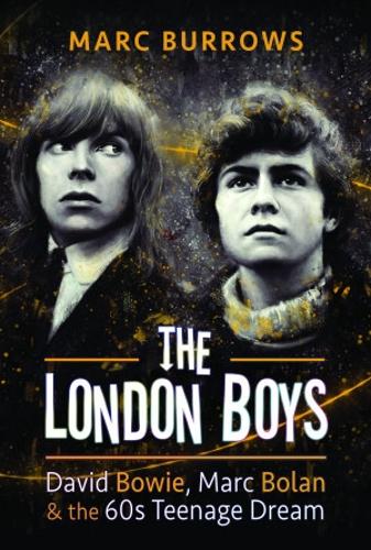Бумажная книга «The London Boys: David Bowie, Marc Bolan and the 60s Teenage Dream», автор Марк Берроуз - фото №1